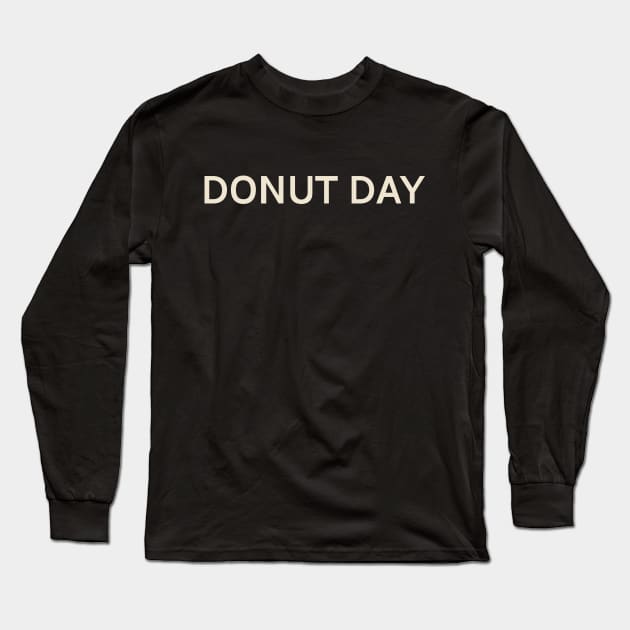 Donut Day On This Day Perfect Day Long Sleeve T-Shirt by TV Dinners